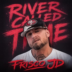 RIVER CALLED TIME by Frisco JD
