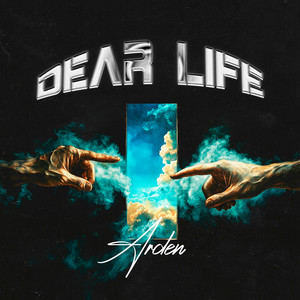 Dear Life by ARDEN