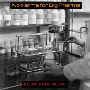 Riley Ross Walker — No Karma for Big Pharma (2026)
