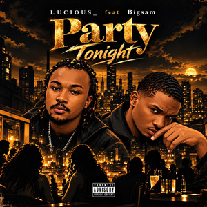 Party Tonight by LUCIOUS_, Bigsam, Lbmvibes