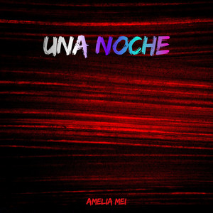UNA NOCHE by AMELIA MEI