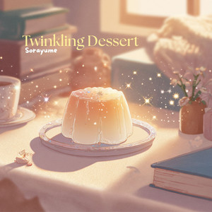 Twinkling Dessert by Sorayume