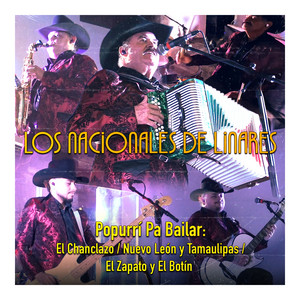 Los Nacionales de Linares - Popurrí Pa Bailar: El Chanclazo/ Nuevo León y Tamaulipas/ El Zapato y el Botín