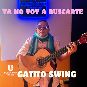 Ya No Voy a Buscarte by GATITO SWING