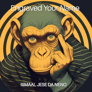 ISMAAL JESE DA NENO - Engraved Your Name