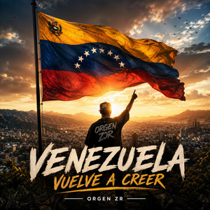 Venezuela Vuelve a Creer by Orgen ZR