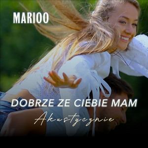 Dobrze Ze Ciebie Mam (Akustycznie)