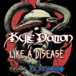 Like A Disease (feat. El Demonio) by Kyle Dalton, El Demonio