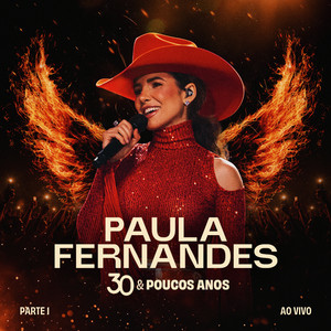Paula Fernandes — 30 & Poucos Anos - Ao Vivo (Parte 1) (2026)