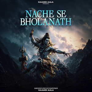 Nache Se Bholanath by Gaamdi Aala