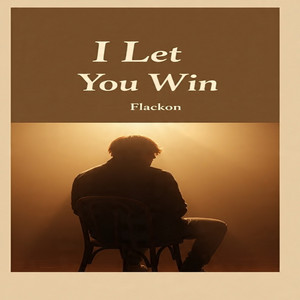 I Let You Win by Flackon