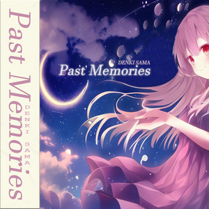 Past Memories by DENKI SAMA