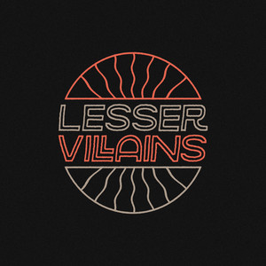 Lesser Villains - Coming In Hot