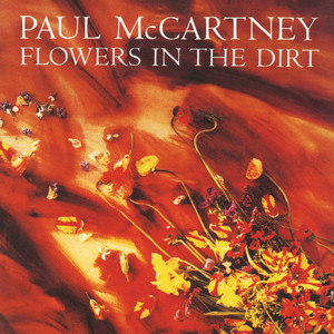 Flowers In The Dirt ‑「アルバム」by ポール・マッカートニー | Spotify
