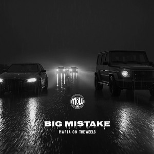 BIG MISTAKE (MOW) by MAFIA ON WHEELS