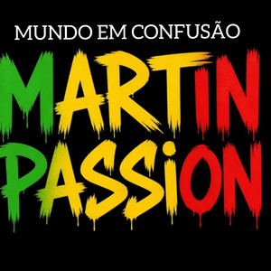 Mundo em Confusão by Martin Passion