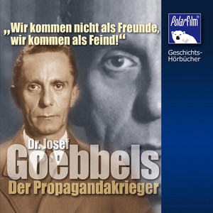 Dr. Josef Goebbels (Der Propagandakrieger)