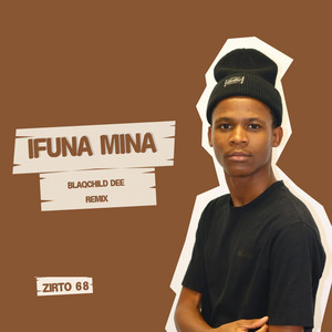 Ifuna Mina - Blaqchild Dee Remix by Zirto 68, Blaqchild Dee