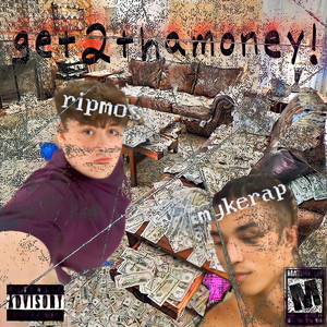 get2thamoney! by Ripmos, MYKERAP