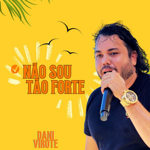 Dani Virote & PABLO CHOCOBAR - Não Sou Tão Forte