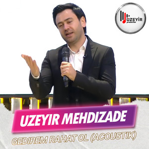 Uzeyir Mehdizade - Gedirem Rahat Ol (Acoustik)