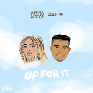 Up For It by Anna Mvze, Kap G