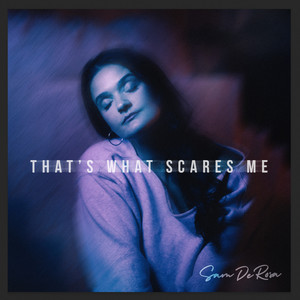 That's What Scares Me by Sam DeRosa