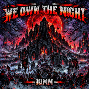 WE OWN THE NIGHT by 10mm
