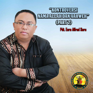 Pdt. Esra Alfred Soru - Kontroversi Nama Allah Dan Yahweh, Part 2