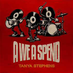 A We A Spend - Scream Riddim by Tanya Stephens