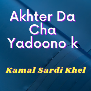 Kamal Sardi Khel - Akhter Da Cha Yadoono k