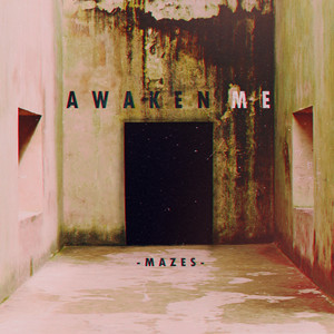 Awaken Me — Mazes