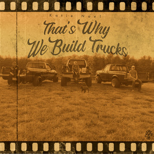 That's Why We Build Trucks by Katie Noel