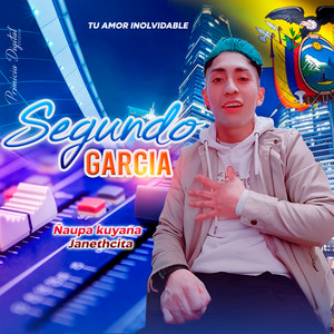 Tu Amor Inolvidable Segundo Garcia - Ñaupa Kuyana Janethcita