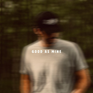 Good as Mine by Clayton Mullen