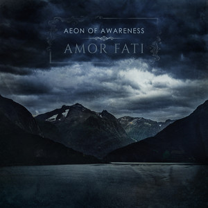 Amor Fati by Aeon of Awareness