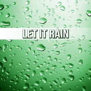 Let it Rain – Soothing Rain Sound, Pure Nature Sounds, Healing Ocean Waves, Relaxation and Deep Sleep album