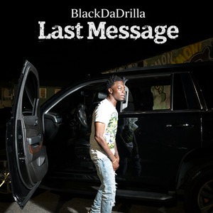 Last Message by BlackDaDrilla