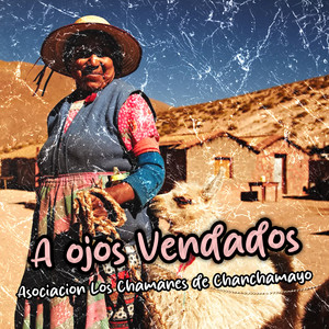 A Ojos Vendados by Asociacion Los chamanes de Chanchamayo