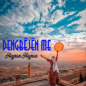 Dengbejen me - Heyran Heyran