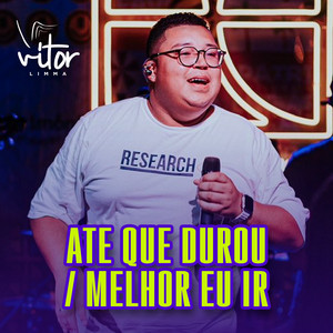 Até Que Durou / Melhor Eu Ir (Ao Vivo)