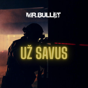 Už Savus by Mr.Bullet