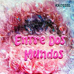 Entre Dos Mundos by Krossel
