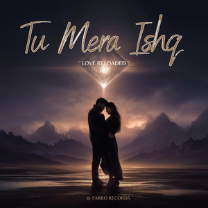 Tu Mera Ishq – Love Reloaded