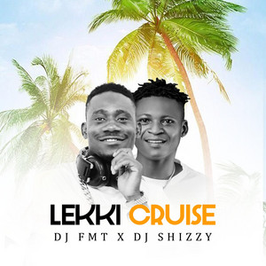 Lekki Cruise by Dj FMT, DJ Shizzy