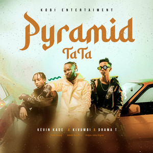 Pyramid (Tata) (feat. Kivumbi King & Drama T) by Kevin Kade, Kivumbi King, Drama T