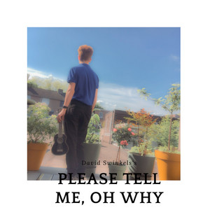Please Tell Me, Oh Why