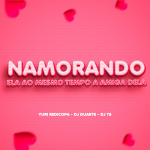 DJ Duarte, Yuri Redicopa & DJ TS - Namorando Ela ao Mesmo Tempo a Amiga Dela (feat. Prime Funk)