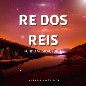 Cicero Euclides - Fundo Musical Forte para Pregação e Oração - Rei dos Reis