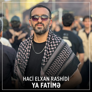 Haci Elxan Rashidi - Ya Fatimə